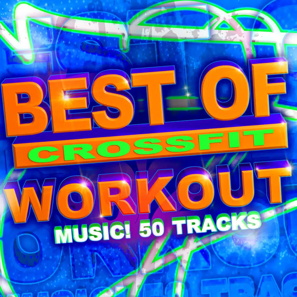 Best Of Crossfit Workout Music! 50 Tracks