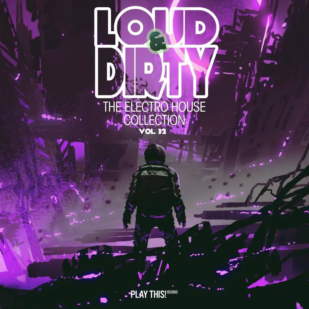 Loud & Dirty - The Electro House Collection, Vol. 32