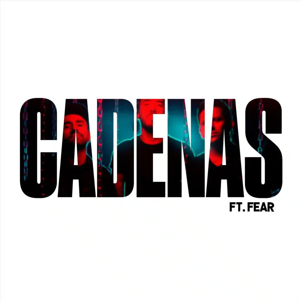 Cadenas (feat. Fear)