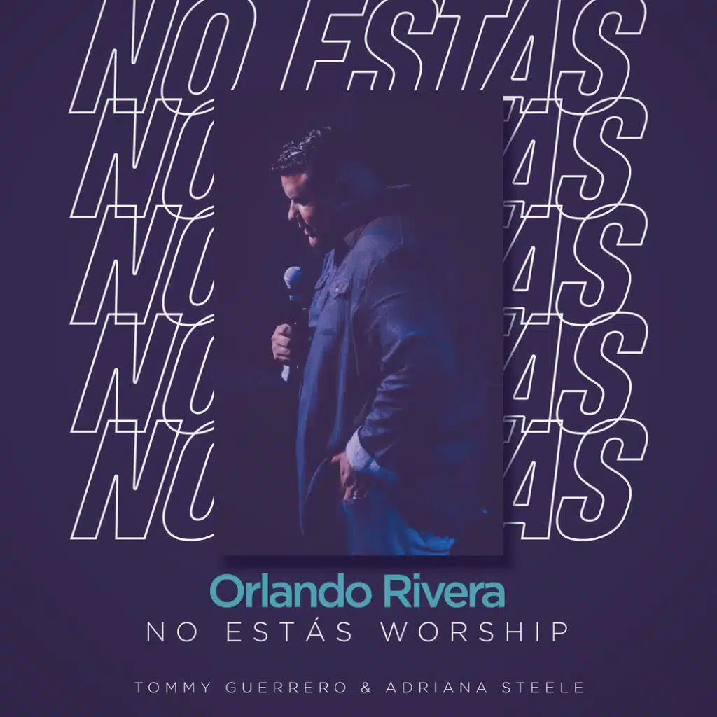 No Estás Worship (Acoustic Version) [feat. Adriana Steele & Tommy Guerrero]