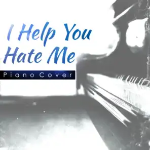 I Help You Hate Me (Sunrise Avenue Piano Cover)
