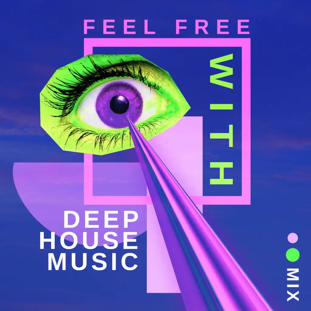 Feel Free with Deep House Music Mix