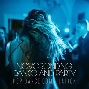 Neverending Dance and Party – Pop Dance Compilation