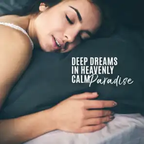 Deep Dreams in Heavenly Calm Paradise