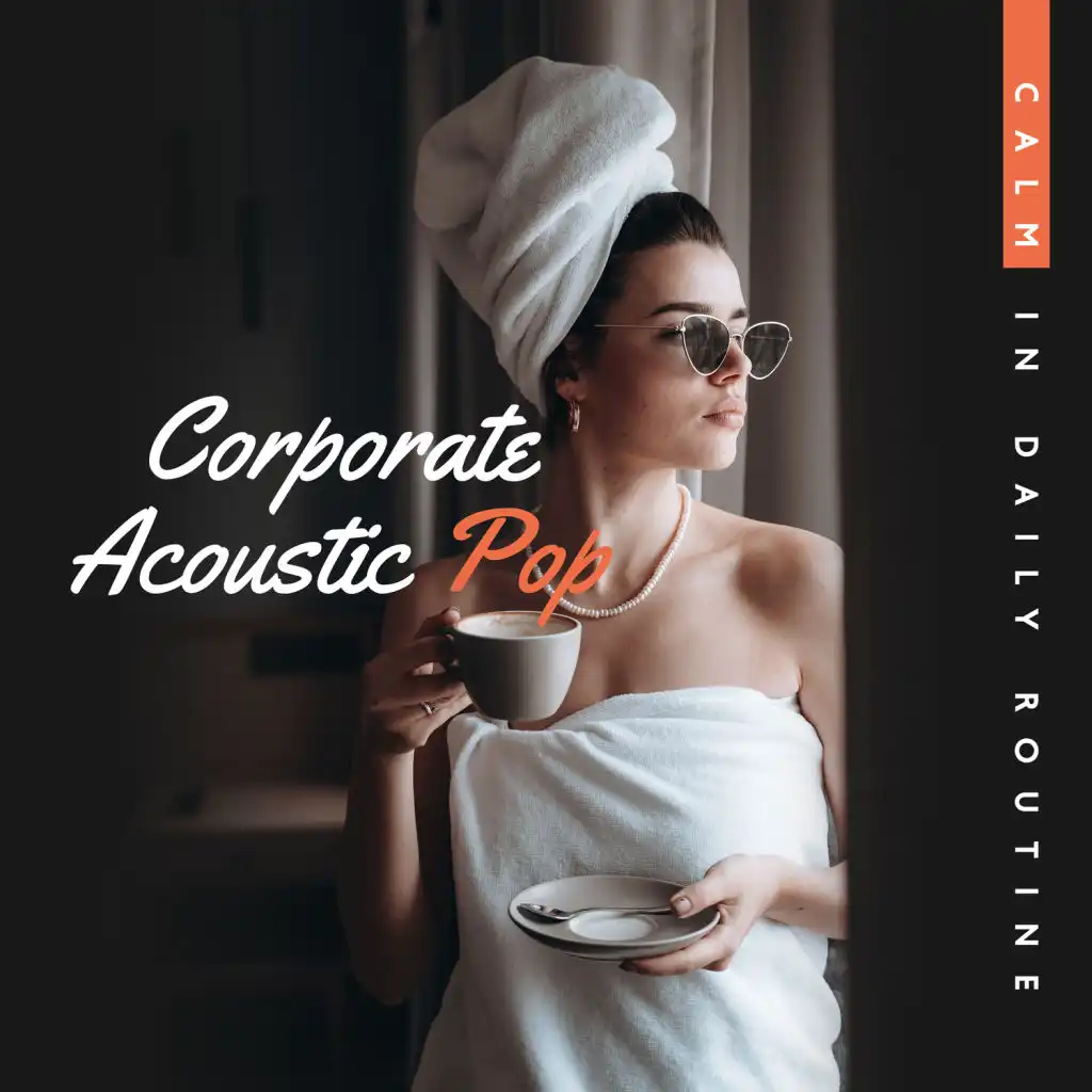 Corporate Acoustic Pop – Calm in Daily Routine