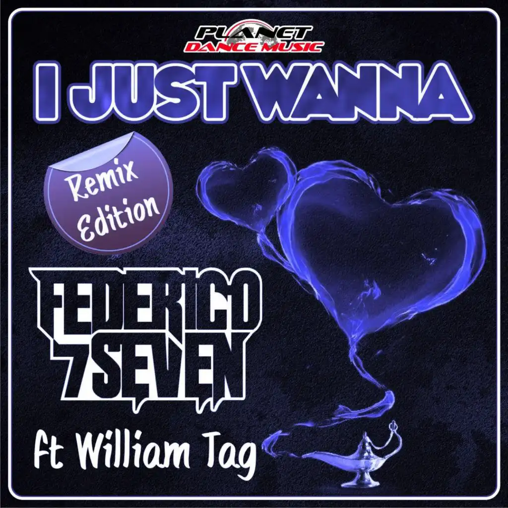 I Just Wanna (Remix Edition) [feat. William Tag]