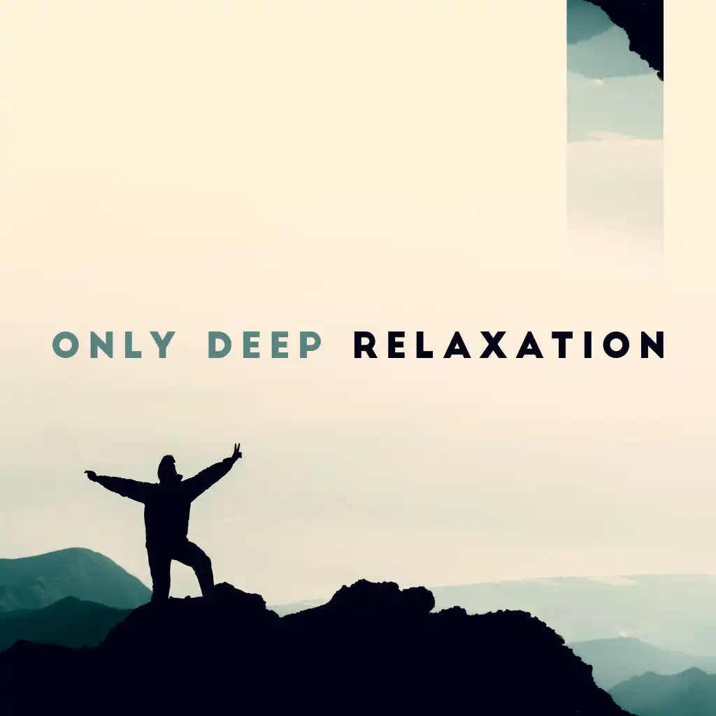 Only Deep Relaxation – Stress Relief, Healing Therapy Music, New Age, Ambient Sounds, Nature, Harmony & Balance