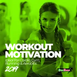 Workout Motivation 2019 (Ideal For Cardio, Gym, Running & Aerobics)