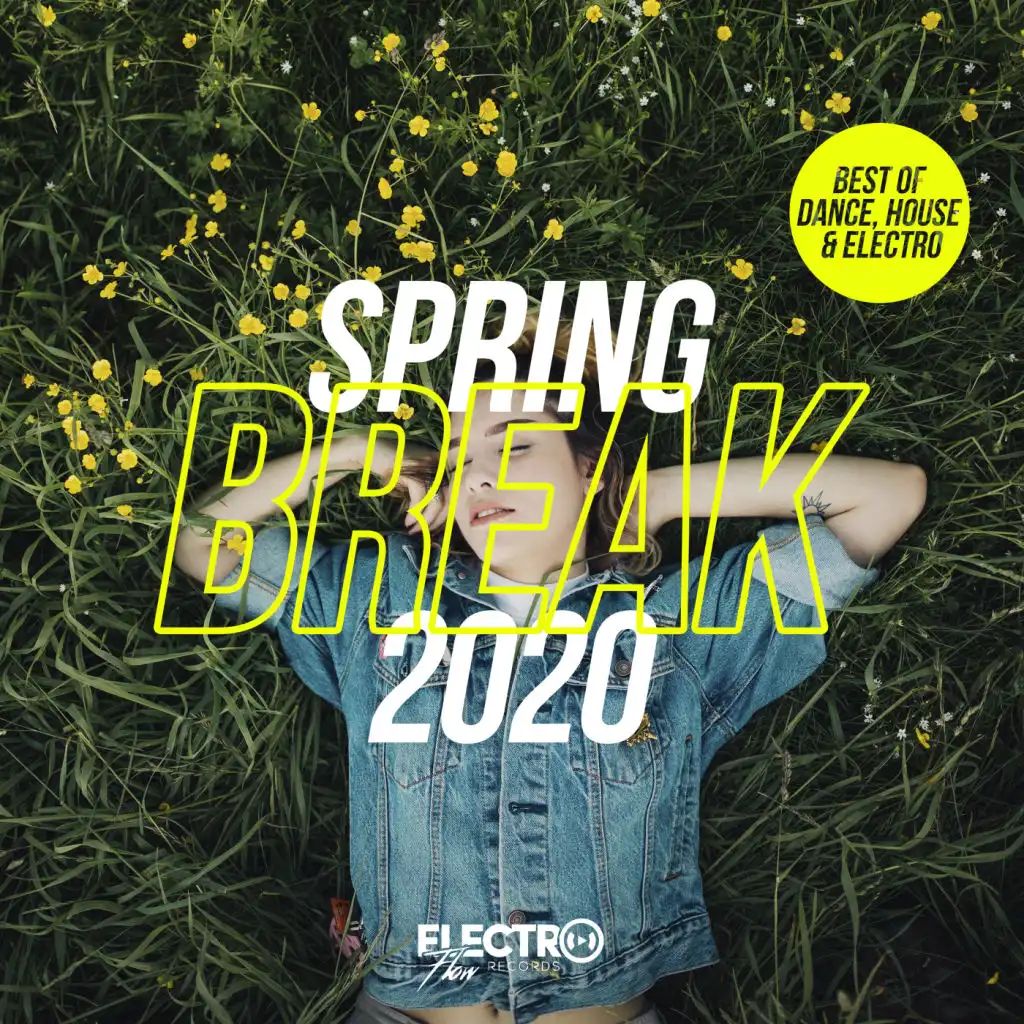 Spring Break 2020 (Best of Dance, House & Electro)