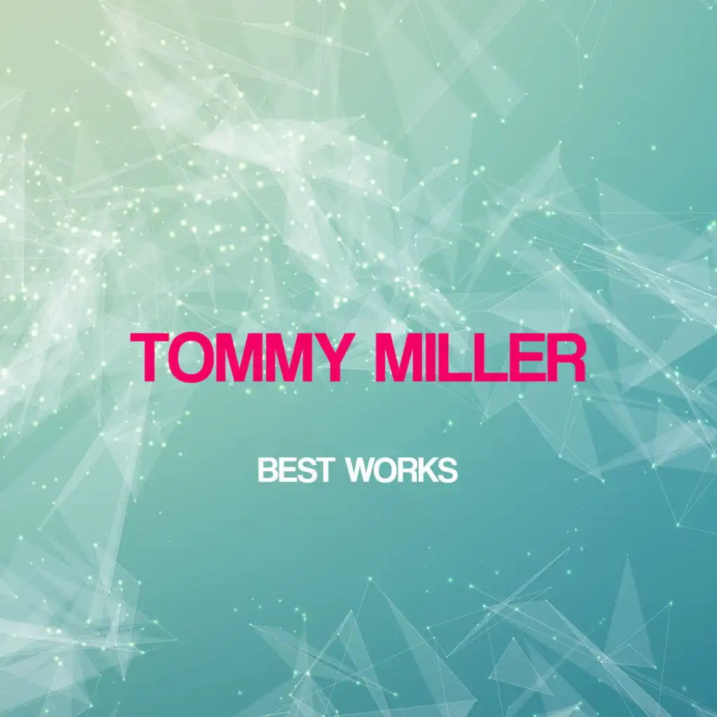 Tommy Miller Best Works