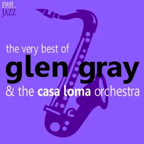 The Very Best of Glen Gray & The Casa Loma Orchestra