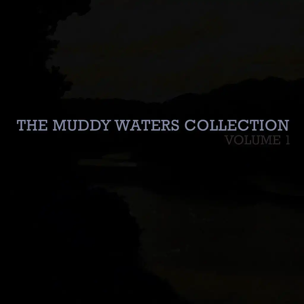 The Muddy Waters Collection Vol. 1