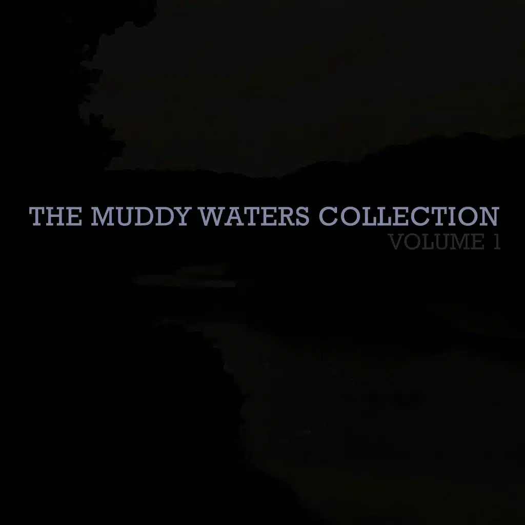 The Muddy Waters Collection Vol. 1
