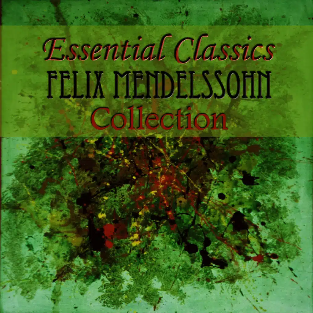 Essential Classics Felix Mendelssohn Collection