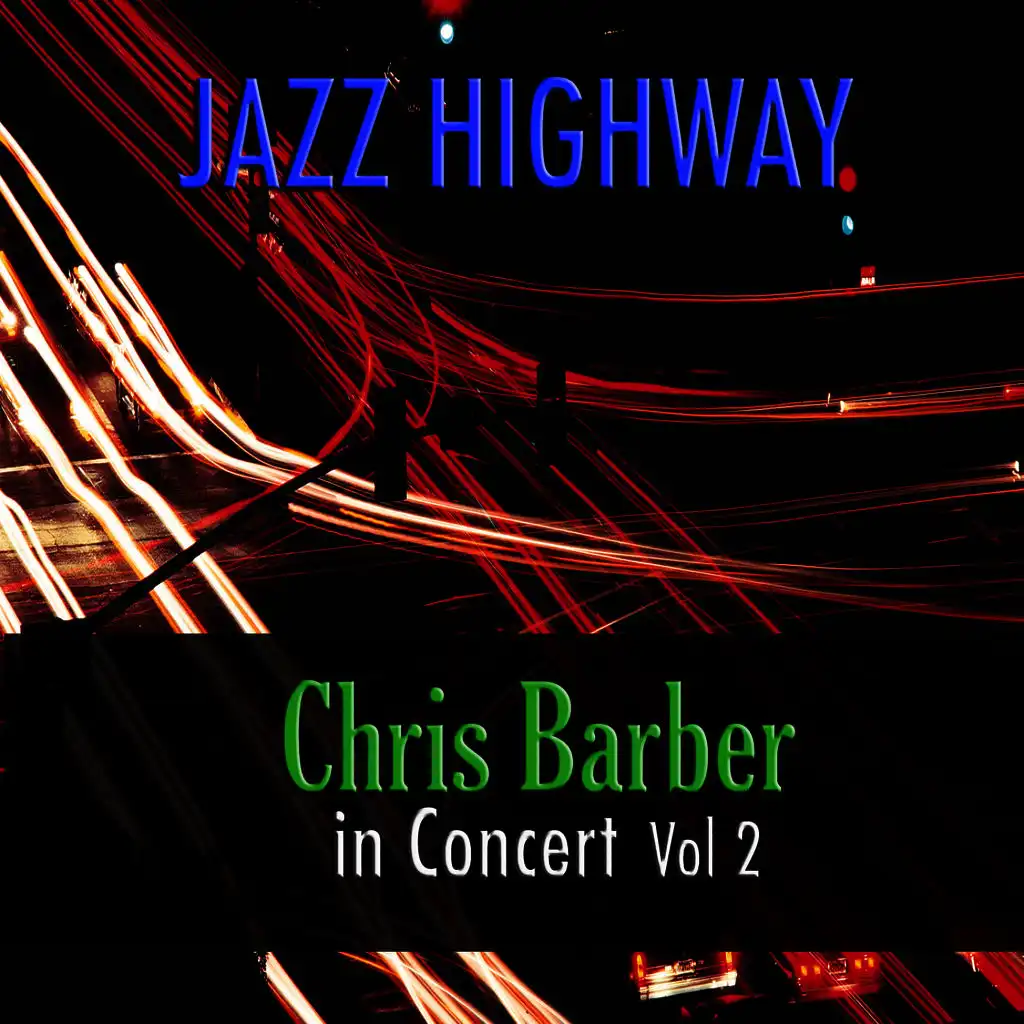 Jazz Highway: Chris Barber In Concert, Vol. 2