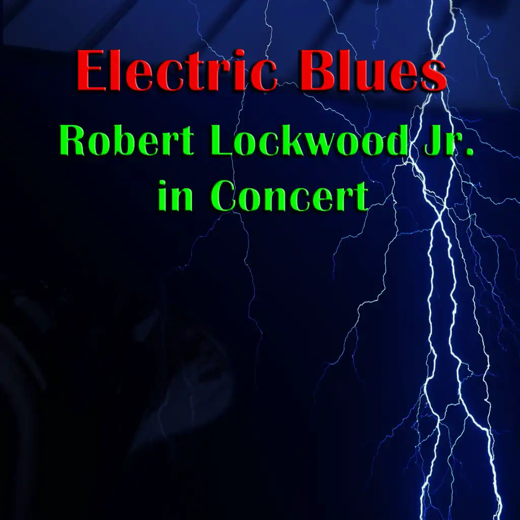 Electric Blues: Robert Lockwood Jr. In Concert