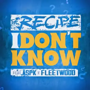 I Don't Know (feat. Aspk & Fleetwood)