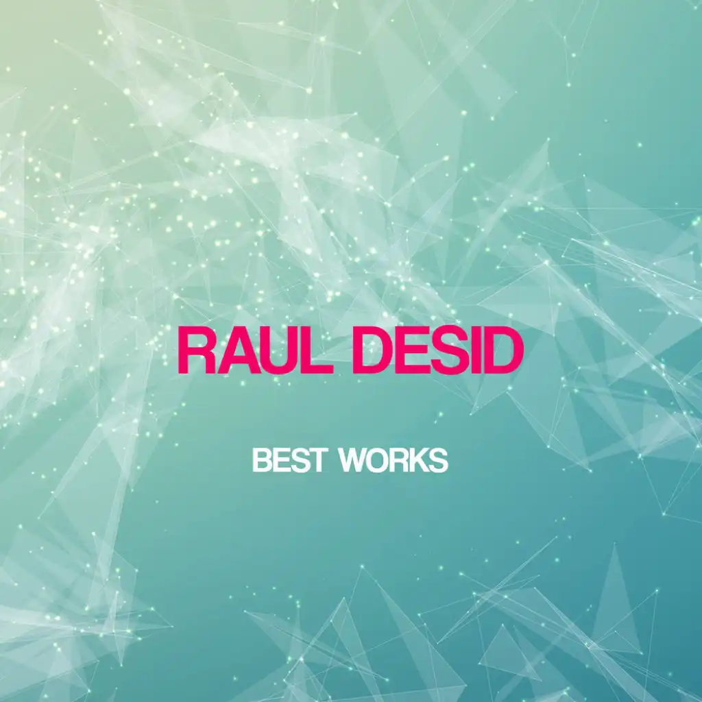Raul Desid Best Works