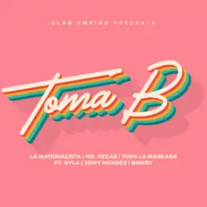 Toma B (feat. Nyla, Jawy Mendez & Bomby)