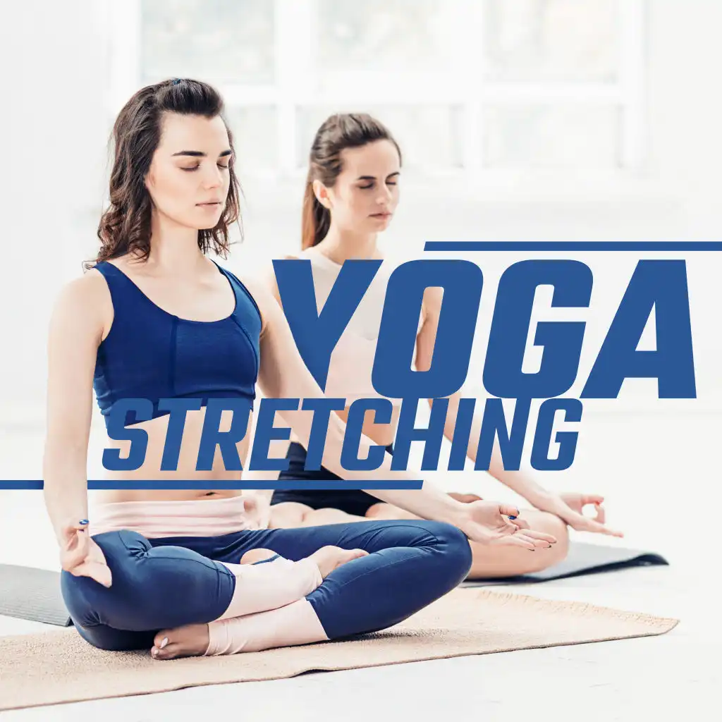 Yoga Stretching – 15 Melodies Perfect for Your Daily Yoga Training