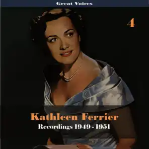 Great Singers - Kathleen Ferrier, Vol. 4, Recordings 1949-1951