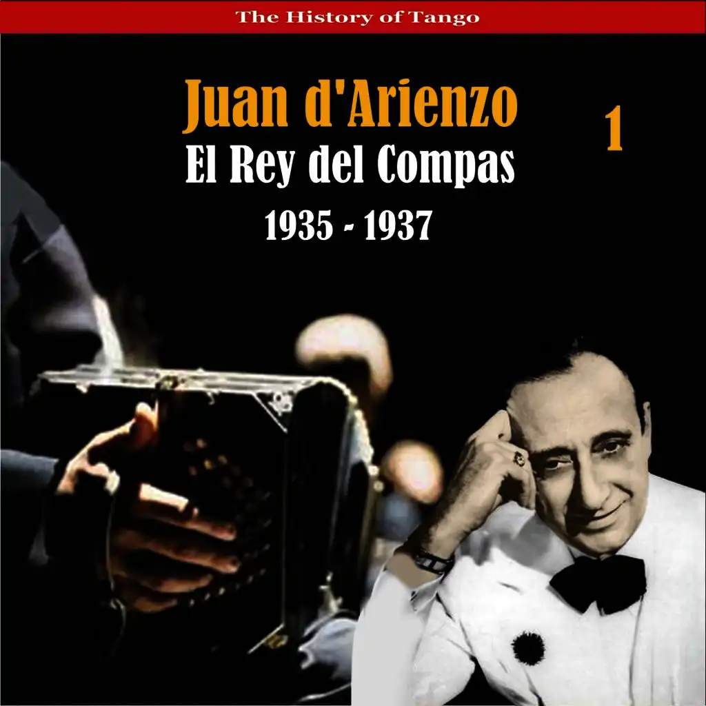 The History of Tango / El Rey del Compas / Recordings 1935 - 1937, Vol. 1