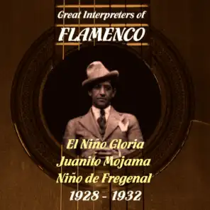 Great Interpreters of Flamenco -   El Niño Gloria, Juanito Mojama, Niño de Fregenal  [1928 - 1932]