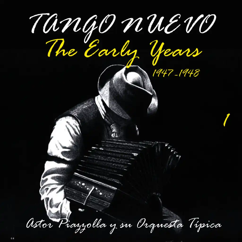 Tango Nuevo - The Early Years (1947 - 1948), Vol. 1