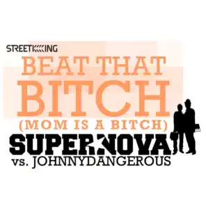 Beat That Bitch (Mom Is A Bitch) (Supernova Definitive Mix)