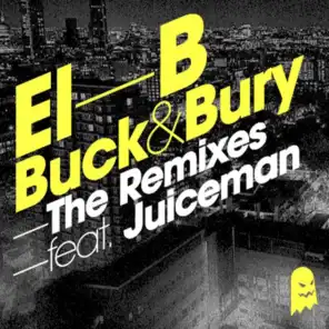 Buck & Bury The Remixes (feat. Juiceman)