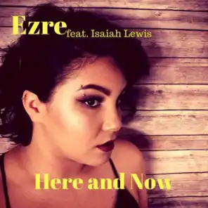 Here and Now (feat. Isaiah Lewis)