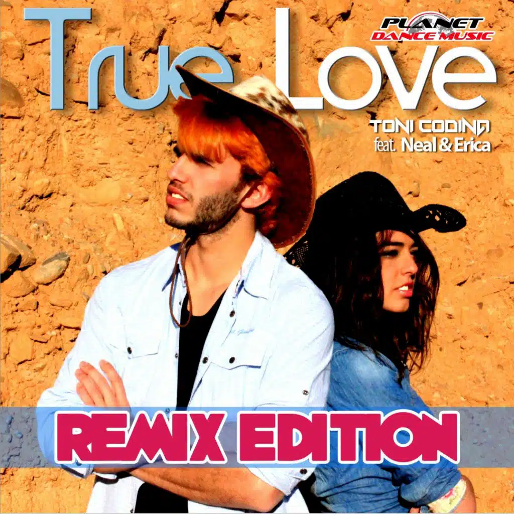 True Love (Remix Edition) [feat. Neal & Erica]