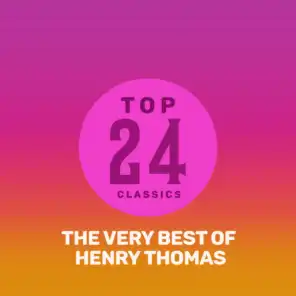 Top 24 Classics - The Very Best of Henry Thomas
