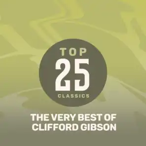 Top 25 Classics - The Very Best of Clifford Gibson