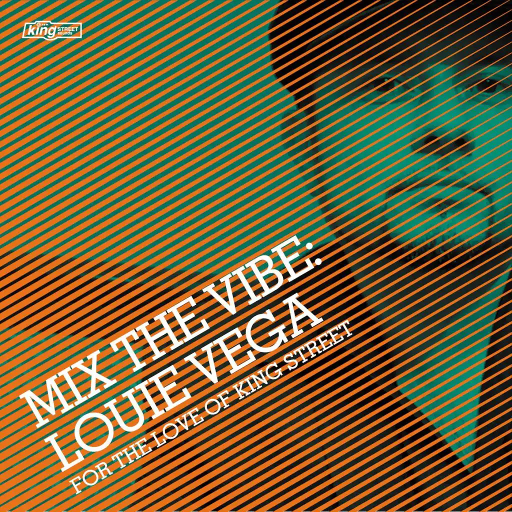 Mix The Vibe: Louie Vega - For the Love Of King Street, Part 1 (DJ Mix)