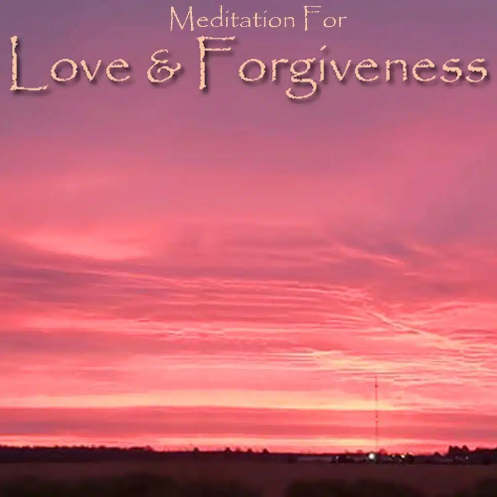 Meditation for Love & Forgiveness