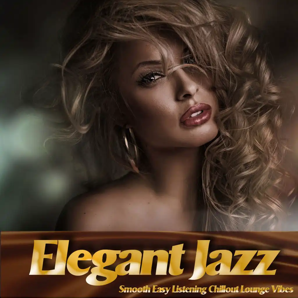 Elegant Jazz (Smooth Easy Listening Chillout Lounge Vibes)