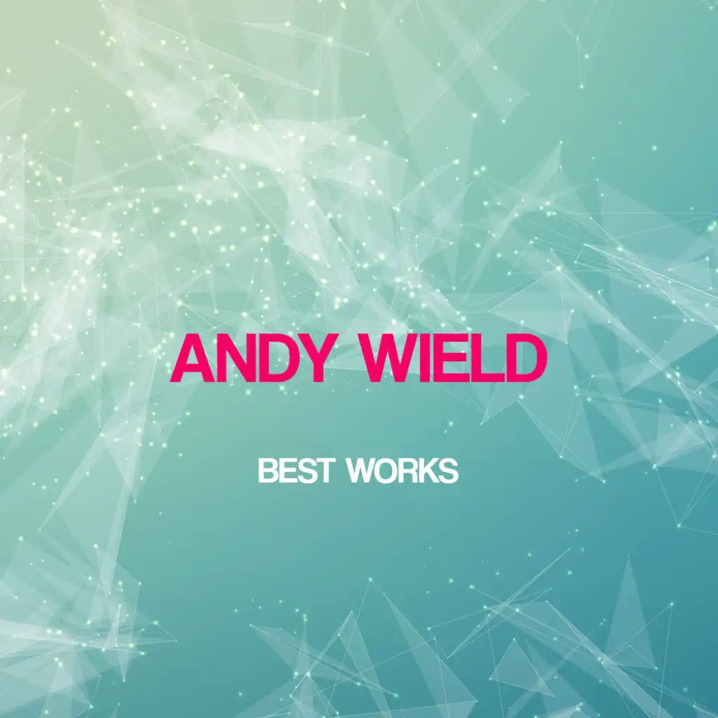 Andy Wield Best Works