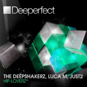 The Deepshakerz, Luca M & Just2