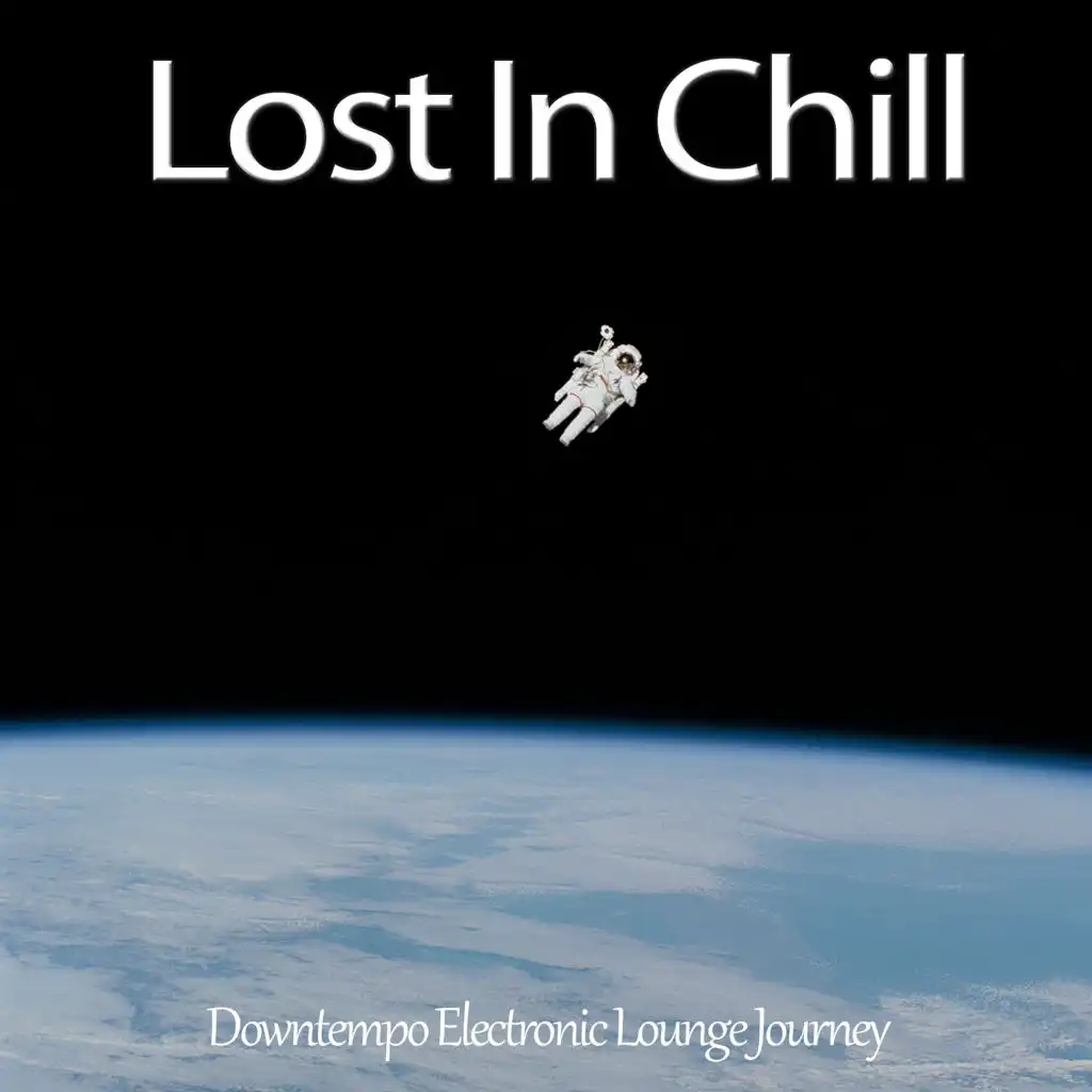 Lost In Chill (Downtempo Electronic Lounge Journey)