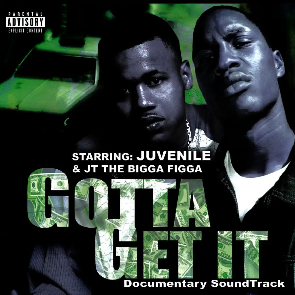 Juvenile & JT The Bigga Figga Present: Gotta Get It - Original Documentary Soundtrack