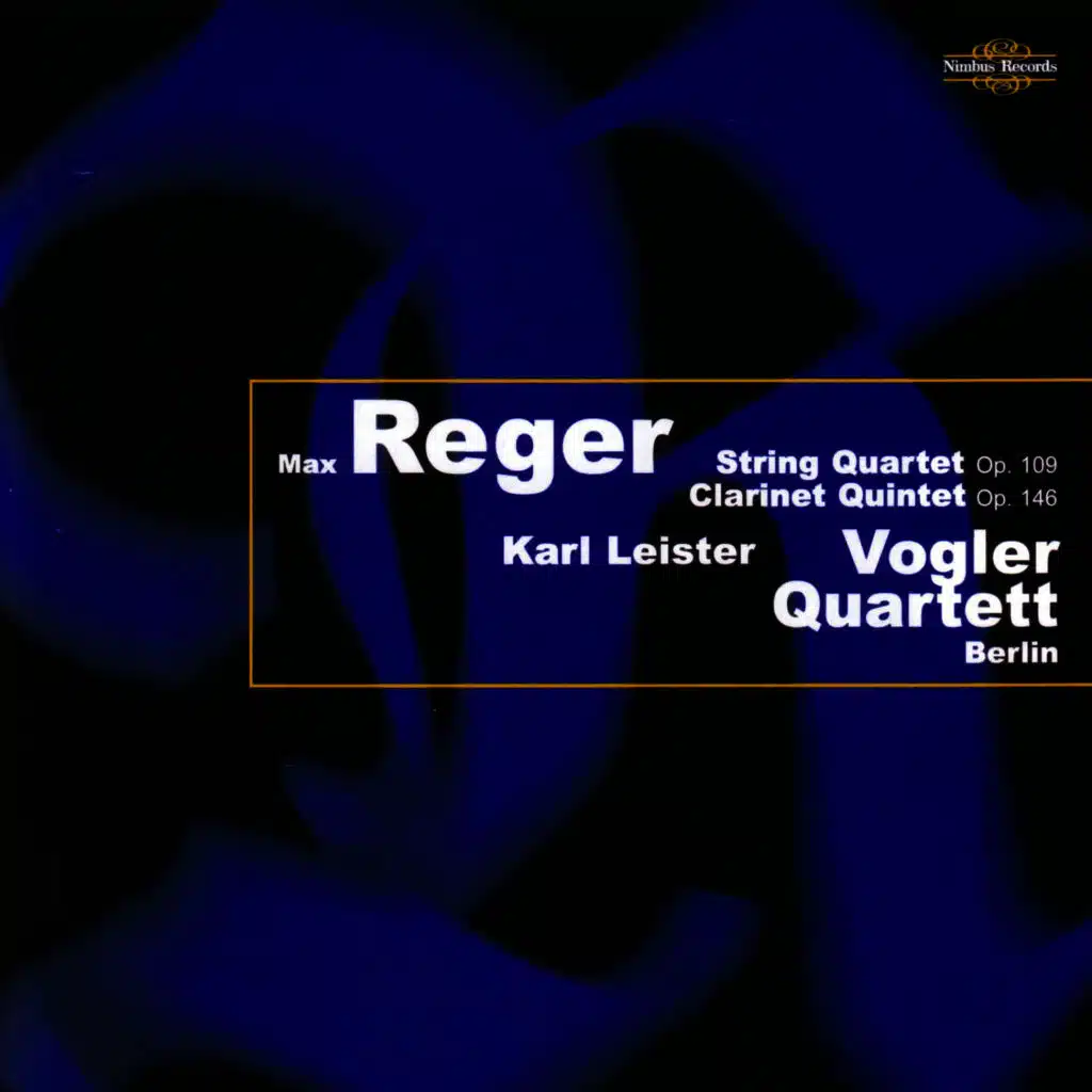 Reger: String Quartet Op. 109, Clarinet Quintet Op. 146