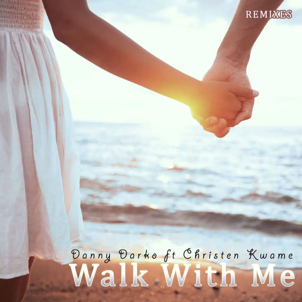 Walk With Me Remixes Pt. 3 (feat. Christen Kwame)