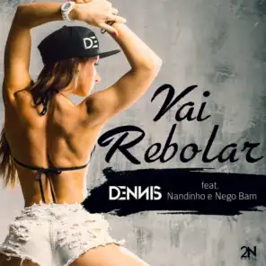 Vai Rebolar (feat. MC Nandinho & Nego Bam)