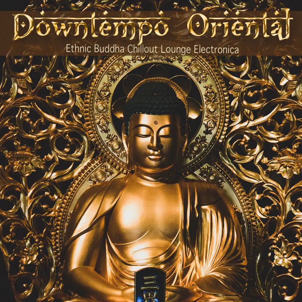 Downtempo Oriental (Ethnic Buddha Chillout Lounge Electronica)
