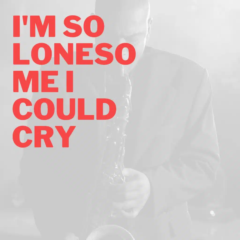 I'm So Lonesome I Could Cry