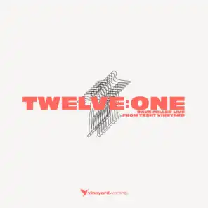 Twelve:One: (feat. Dave Miller) [Live From Trent Vineyard]