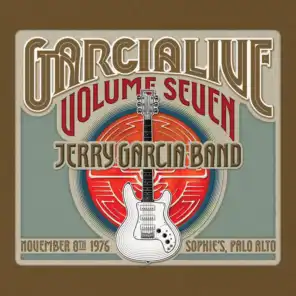 GarciaLive Volume Seven: November 8th, 1976 Sophie's Palo Alto (feat. Jerry Garcia)