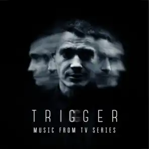 Trigger (Music from TV Series)