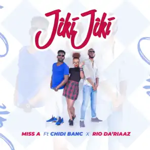 Jiki Jiki (feat. CHIDI BANC & RIO DA'RIAAZ)
